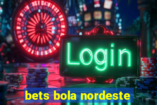 bets bola nordeste